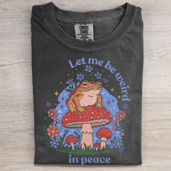 Let Me Be Weird Frog T-shirt