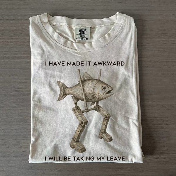 I Have Made It Awkward T-shirt