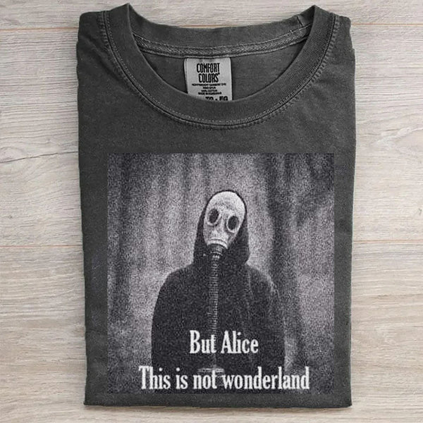 But Alice, This is not wonderland T-Shirts