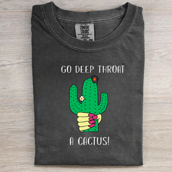 Go Deep Throat a Cactus Tee