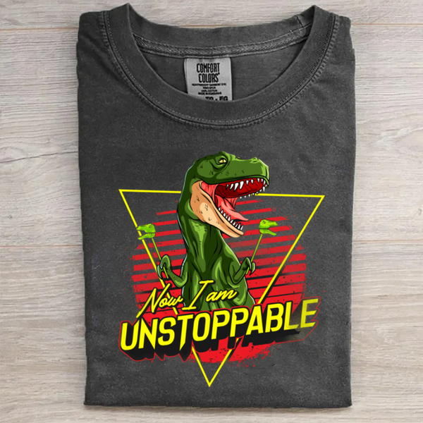 Funny Now I Am Unstoppable TRex T-Shirt